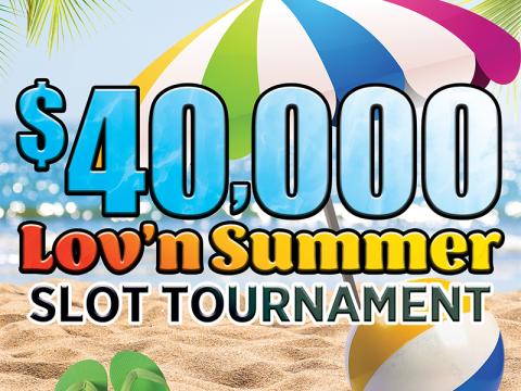 $40,000 Lov'n Summer Slot Tournament