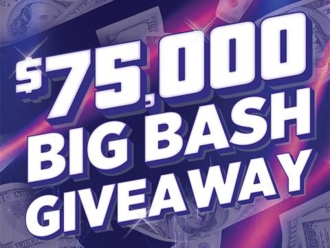 $75,000 Big Bash Giveaway