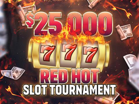 $25,000 Red Hot Slot Tournament