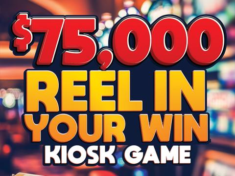 $75,000 Reel In Your Win Kiosk Game