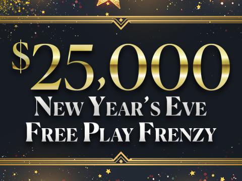 $25,000 New Year's Eve Free Play Frenzy
