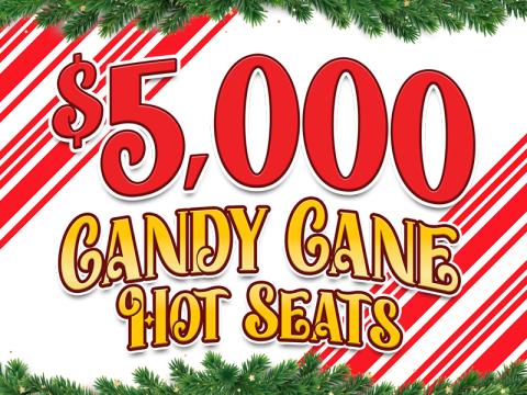 $5,000 Candy Cane Hot Seats