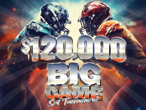 $120,000 Big Game Slot Tournament