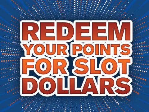 Redeem Your Points for Slot Dollars