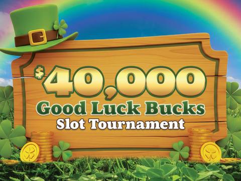$40,000 Good Luck Bucks Slot Tournament