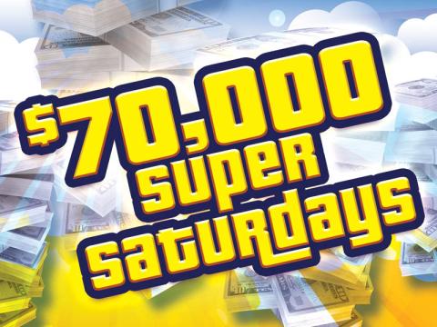 $70,000 Super Saturdays