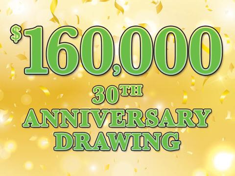 $160,000 30th Anniversary Drawing