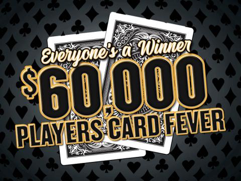 Everyone’s a Winner - $60,000 Players Card Fever 