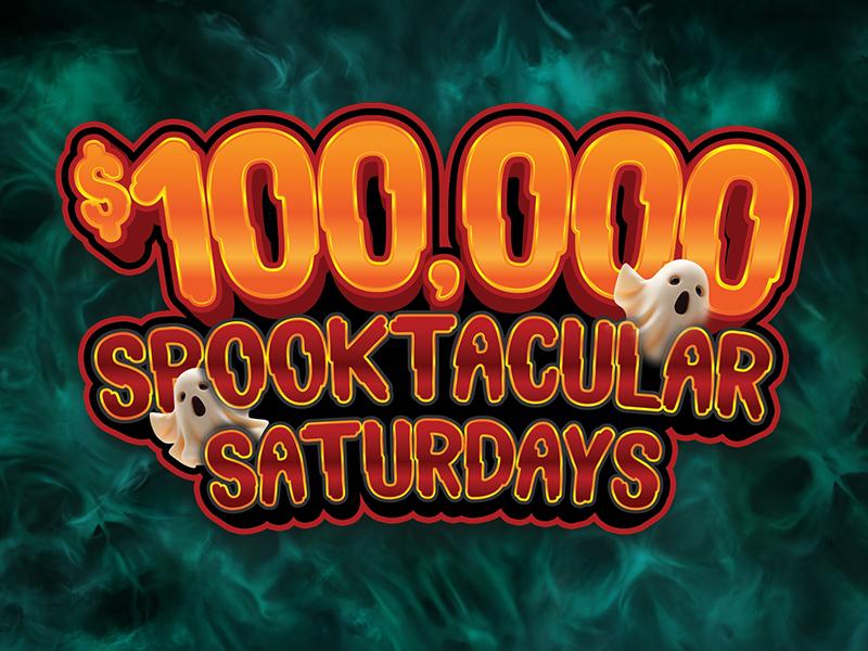 $100,000 Spooktacular Saturdays