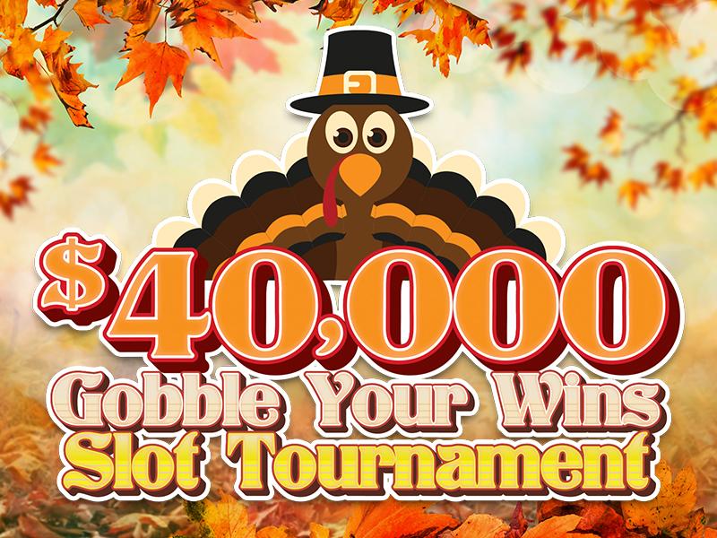$40,000 Gobble Your Wins Slot Tournament