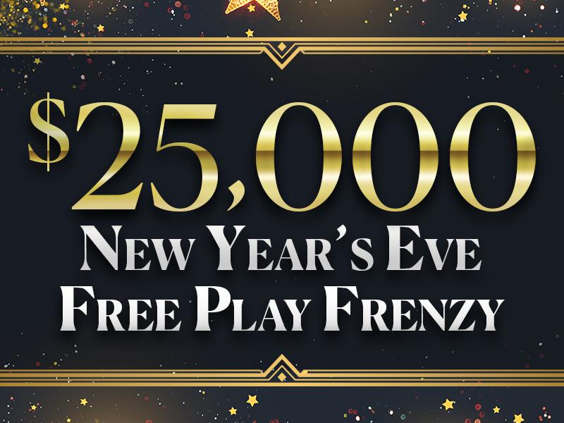 $25,000 New Year's Eve Free Play Frenzy