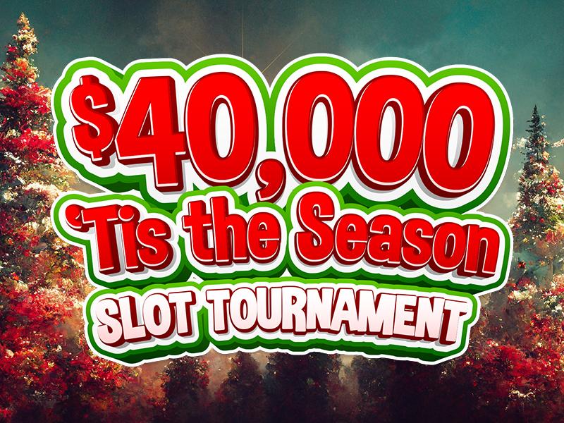 $40,000 Tis the Season Slot Tournament