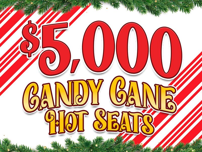 $5,000 Candy Cane Hot Seats