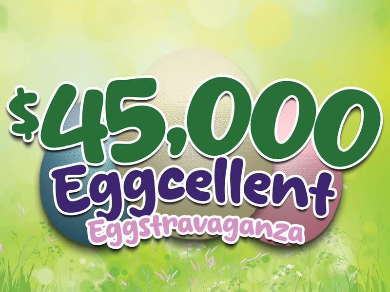 $45,000 Eggcellent Eggstravaganza