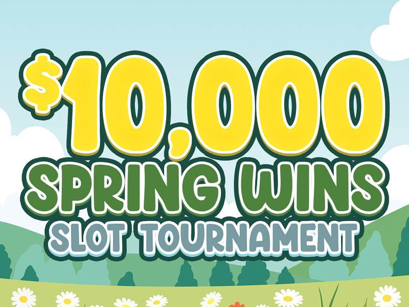 $10,000 Spring Wins Slot Tournament