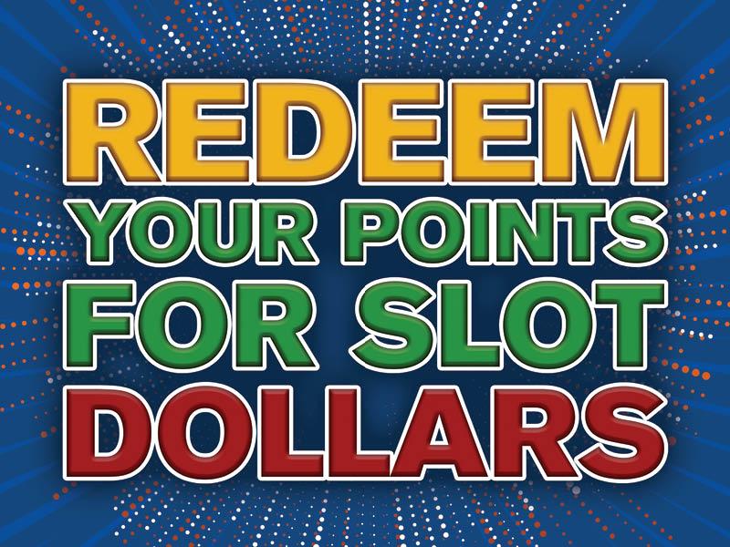 Redeem Your Points for Slot Dollars