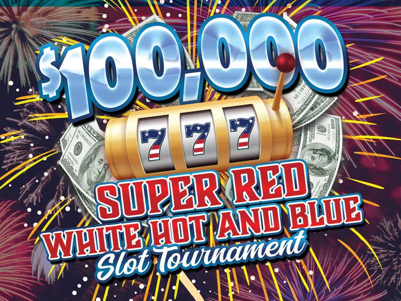 $100,000 Super Red White and Blue Slot Tournament